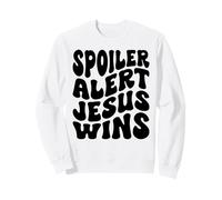 Spoiler alert Jesus wins Christian Happy Resurrection Sunday Sweatshirt