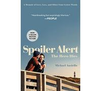 Spoiler Alert: The Hero Dies: A Memoir of Love, Loss, and Other Four-Letter Words