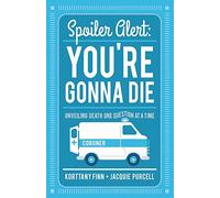 Spoiler Alert: You're Gonna Die