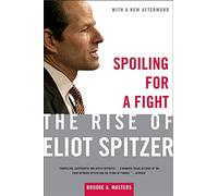 Spoiling For a Fight: The Rise of Eliot Spitzer