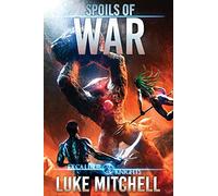 Spoils of War: An Arthurian Space Opera Adventure: 3 (The Excalibur Knights Saga)