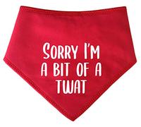 Spoilt Rotten Pets S3 Red Sorry I'm A Bit Of A Twat Dog Bandana For Dogs That Get A Little Excited