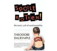 Spoilt Rotten: The toxic cult of sentimentality