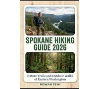 SPOKANE HIKING GUIDE 2026: NATURE TRAILS AND OUTDOOR WALKS OF EASTERN WASHINGTON