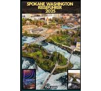 SPOKANE WASHINGTON REISEFÜHRER 2025 (YOUR TRAVEL ROAD MAP TO YOUR DESTINATION AROUND THE CONTINETS)