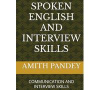 SPOKEN ENGLISH AND INTERVIEW SKILLS: COMMUNICATION AND INTERVIEW SKILLS