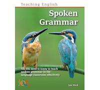 Spoken Grammar: All you need to know to teach spoken grammar in the language classroom (Teaching English)