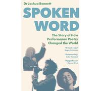 Spoken Word: The Story of How Performance Poetry Changed the World