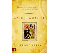 Spoken Worship: Living Words for Personal and Public Prayer