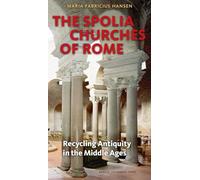 Spolia Churches of Rome: Recycling Antiquity in the Middle Ages