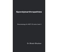 Spondyloarthropathies: Rheumatology for NEET-SS series: book 4