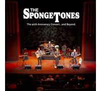Spongetones, the - The 40th Anniversary Concert...And Beyond.