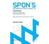 Spon's Estimating Costs Guide to Finishings: Painting, Decorating, Plastering and Tiling, Second Edition (Spon's Estimating Costs Guides)
