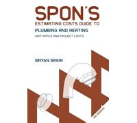 Spon's Estimating Costs Guide to Plumbing and Heating: Unit Rates and Project Costs, Fourth Edition (Spon's Estimating Costs Guides)