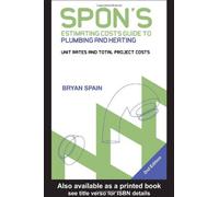 Spon's Estimating Costs Guide to Plumbing and Heating: Unit Rates and Project Costs, Second Edition