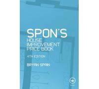 Spon's House Improvement Price Book: House Extensions, Storm Damage Work, Alterations, Loft Conversions, Insulation and Kitchens (Spon's Price Books)