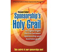 Sponsorship's Holy Grail: Six SIGMA Forges the Link Between Sponsorship & Business Goals