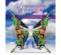 Spontaneous Evolution: Our Positive Future and How to Get There from Here