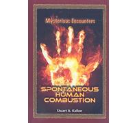 Spontaneous Human Combustion (Mysterious Encounters)