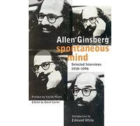 Spontaneous Mind: Selected Interviews 1958-1996