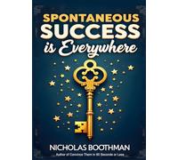 Spontaneous Success: Stop Looking and Start Seeing