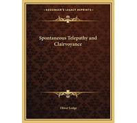 Spontaneous Telepathy and Clairvoyance