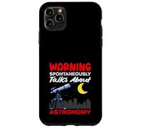 Spontaneously Talks About Astronomy Warning Funny Case for iPhone 11 Pro Max