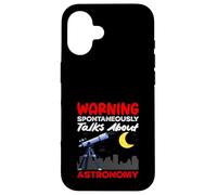 Spontaneously Talks About Astronomy Warning Funny Case for iPhone 16
