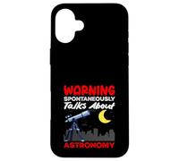 Spontaneously Talks About Astronomy Warning Funny Case for iPhone 16 Plus