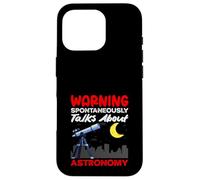 Spontaneously Talks About Astronomy Warning Funny Case for iPhone 16 Pro