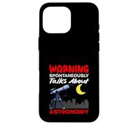 Spontaneously Talks About Astronomy Warning Funny Case for iPhone 16 Pro Max
