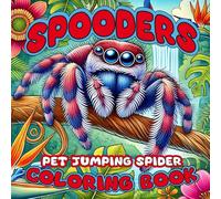 Spooders Jumping Spider Coloring Book: Adorable World of Jumping Spiders with Fun & Creative Coloring Pages
