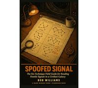 Spoofed Signal: The Six-Technique Field Guide for Reading Hostile Signals in a Civilian Galaxy (Starbound Counter-Hate Series)
