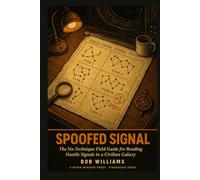 Spoofed Signal: The Six-Technique Field Guide for Reading Hostile Signals in a Civilian Galaxy (Starbound Counter-Hate Series)