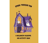 Spook-tacular Fun: A Halloween Coloring and Activity Book