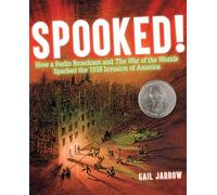 Spooked!: How a Radio Broadcast and The War of the Worlds Sparked the 1938 Invasion of America