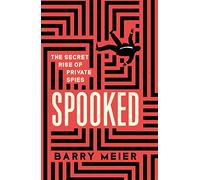 Spooked: The Secret Rise of Private Spies