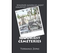 Spookiest Cemeteries: Discover America's Most Haunted Cemeteries: Volume 3