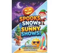 Spooks, Snow, and Sunny Shows!: The Ultimate Would You Rather Holiday Edition: 300 Spooky, Frosty, and Sun-Drenched Dilemmas for Kids (The Giggle-Gauge Chronicles)