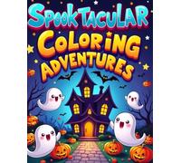 Spooktacular Coloring Adventures: A Cute and Spooky Halloween Coloring Book for Kids Ages 4-8 | 50 Fun and Easy Illustrations of Ghosts, Pumpkins, Bats, and More