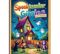 Spooktacular Giggles Coloring Book: Friendly Ghosts, Silly Monsters & Playful Halloween Scenes for Kids and Families