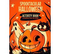 Spooktacular Halloween Activity Book Creative Fun for Kids: Packed with Coloring Pages, Mazes, Word Search, Dot To Dot, Games, and More!