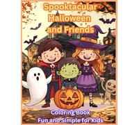 Spooktacular Halloween and Friends Coloring Book: Fun and Simple For Kids