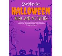 Spooktacular Halloween Music and Activities: Halloween-Themed Music Worksheets and Classroom Activities with 10 Original Elementary Piano Compositions for Singing or Playing