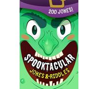 Spooktacular Jokes and Riddles: The Biggest Collection of Spooky and Silly Halloween Jokes Packed with Laugh Out Loud Tricks Treats and Ghoulish Fun for Kids Ages 6-12 and Families