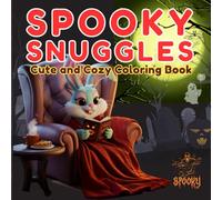 Spooky 50 Snuggles: A Cozy Coloring Book of Cute, Creepy Creatures for Relaxation for Adults and Teens