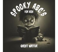 Spooky ABC's For Kids: A Spooky Alphabet Adventure for Kids Ages 3-7, Early Readers, Early Learners: Fun ABC Learning with Ghosts, Monsters, and Halloween Friends