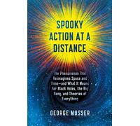 Spooky Action at a Distance: The Phenomenon That Reimagines Space and Time - and What It Means for Black Holes, the Big Bang, and Theories of Everything