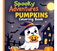 Spooky Adventures Coloring Book: Pumpkins: Fun and Easy Halloween Coloring Pages for Kids Ages 4-10 (Includes multiple books in the Spooky Adventures series)
