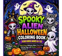 Spooky Alien Halloween Coloring Book for Kids Ages 6-12: Cute & Funny Halloween Aliens | Easy & Fun Coloring Pages with Ghosts, Pumpkins, Costumes & ... Series | Cute, Funny and Bold Outlines)